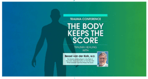 Bessel Van der Kolk - 2-Day Trauma Conference The Body Keeps Score-Trauma Healing with Bessel van der Kolk, MD