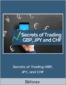 Bkforex - Secrets of Trading GBP, JPY, and CHF