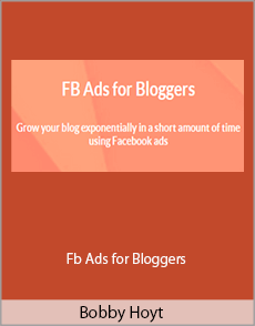 Bobby Hoyt - Fb Ads for Bloggers