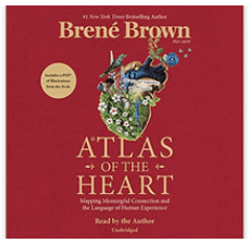 Brene Brown - Atlas of the Heart: Mapping Meaningful Connection and the Language of Human Experience