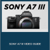 Caleb Pike - SONY A7 III VIDEO GUIDE