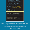 Calvin A. Colarusso - The Long Shadow of Sexual Abuse: Developmental Effects across the Life Cycle