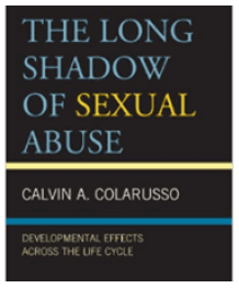 Calvin A. Colarusso - The Long Shadow of Sexual Abuse: Developmental Effects across the Life Cycle