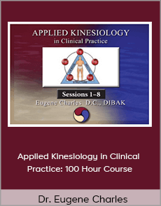 Dr. Eugene Charles - Applied Kinesiology in Clinical Practice: 100 Hour Course