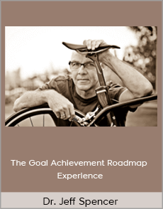 Dr. Jeff Spencer - The Goal Achievement Roadmap Experience