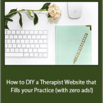 Dr. Marie Fang - How to DIY a Therapist Website that Fills your Practice (with zero ads!)