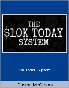 Duston McGroarty - 10K Today System