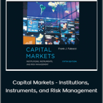 Frank J. Fabozzi - Capital Markets - Institutions, Instruments, and Risk Management