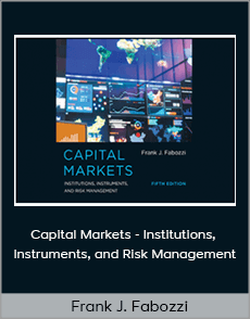 Frank J. Fabozzi - Capital Markets - Institutions, Instruments, and Risk Management