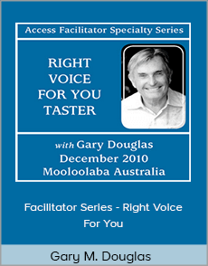 Gary M. Douglas - Facilitator Series - Right Voice For You