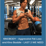 Greg O’Gallagher - KINOBODY - Aggressive Fat Loss and Kino Baddie - LAST 2 WE NEED