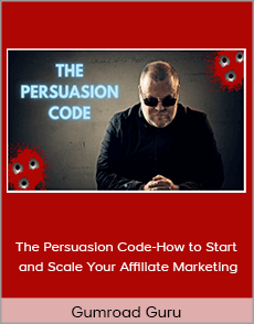 Gumroad Guru - The Persuasion Code-How to Start and Scale Your Affiliate Marketing