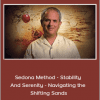 Hale Dwoskin - Sedona Method - Stability And Serenity - Navigating the Shifting Sands