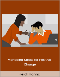 Heidi Hanna - Managing Stress for Positive Change