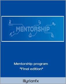 Illyrianfx - Mentorship program “Final edition”