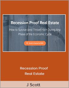 J Scott - Recession Proof Real Estate