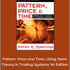 James A.Hyerczyk - Pattern- Price and Time. Using Gann Theory in Trading Systems 1st Edition