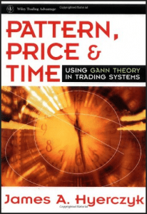 James A.Hyerczyk - Pattern- Price and Time. Using Gann Theory in Trading Systems 1st Edition