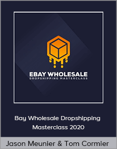 Jason Meunier and Tom Cormier - Bay Wholesale Dropshipping Masterclass 2020