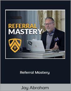 Jay Abraham - Referral Mastery