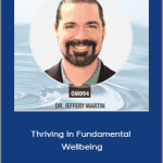 Jeffery Martin - Thriving in Fundamental Wellbeing