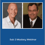 Jeffery Watson - John Cochran - Sub 2 Mastery Webinar