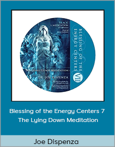 Joe Dispenza - Blessing of the Energy Centers 7 - The Lying Down Meditation