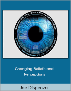 Joe Dispenza - Changing Beliefs and Perceptions