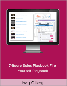 Joey Gilkey - 7-figure Sales Playbook Fire Yourself Playbook