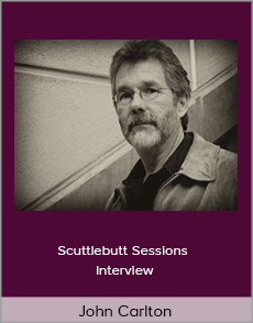 John Carlton - Scuttlebutt Sessions Interview