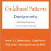 Kate Freeman - Heart Of Releasing - Childhood Patterns: Deprogramming 2021