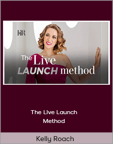 Kelly Roach - The Live Launch Method