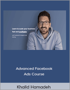 Khalid Hamadeh - Advanced Facebook Ads Course