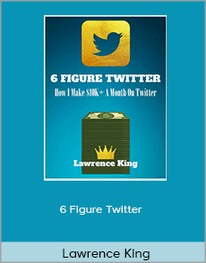 Lawrence King - 6 Figure Twitter