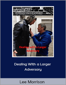 Lee Morrison - Dealing With a Larger Adversary