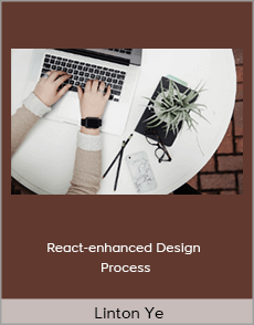 Linton Ye - React-enhanced Design Process