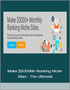 Make $5000Mo Ranking Niche Sites - The Ultimate