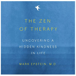 Mark Epstein - The Zen of Therapy: Uncovering a Hidden Kindness in Life