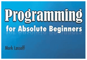 Mark Lassoff - Programming for Absolute Beginners