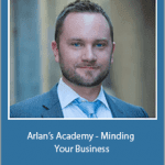 Martin Kamenski - Arlan’s Academy - Minding Your Business