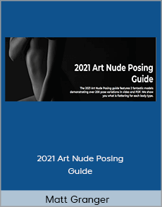 Matt Granger - 2021 Art Nude Posing Guide