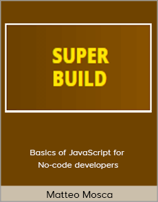 Matteo Mosca - Basics of JavaScript for No-code developers