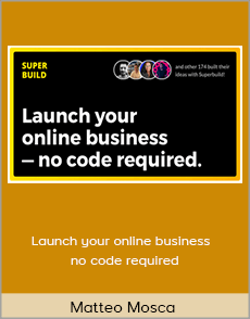 Matteo Mosca - Launch your online business - no code required