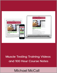 Michael McCall - Muscle Testing Training Videos and 100 Hour Course Notes