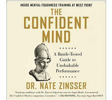 Nate Zinsser - The Confident Mind: A Battle-Tested Guide to Unshakable Performance