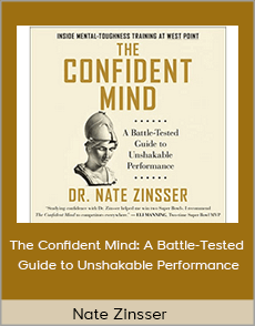 Nate Zinsser - The Confident Mind: A Battle-Tested Guide to Unshakable Performance