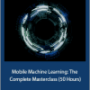 Nimish Narang - Mobile Machine Learning: The Complete Masterclass (50 Hours)