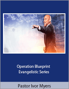 Pastor Ivor Myers - Operation Blueprint - Evangelistic Series