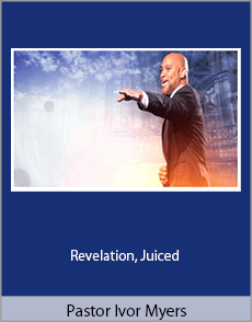 Pastor Ivor Myers - Revelation, Juiced