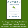 Patrick McKeown - The Oxygen Advantage The Simple Scientifically Proven Breathing Techniques for a Healthier Slimmer Faster and Fitter You